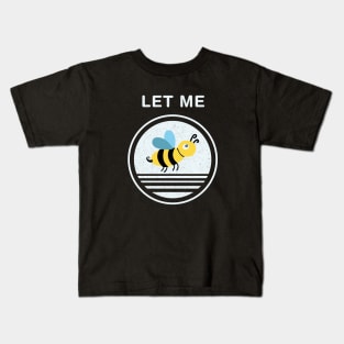 Let me be Kids T-Shirt